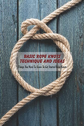 Basic Rope Knots Technique and Ideas
