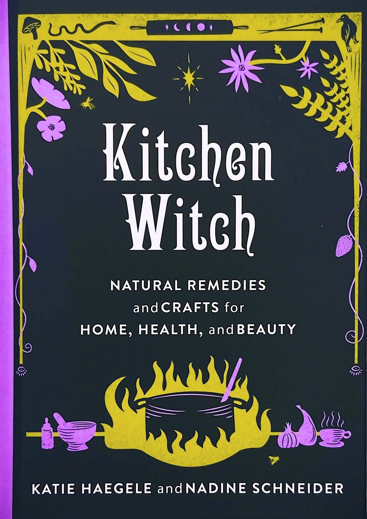 Kitchen Witch: Natural Remedies & Crafts