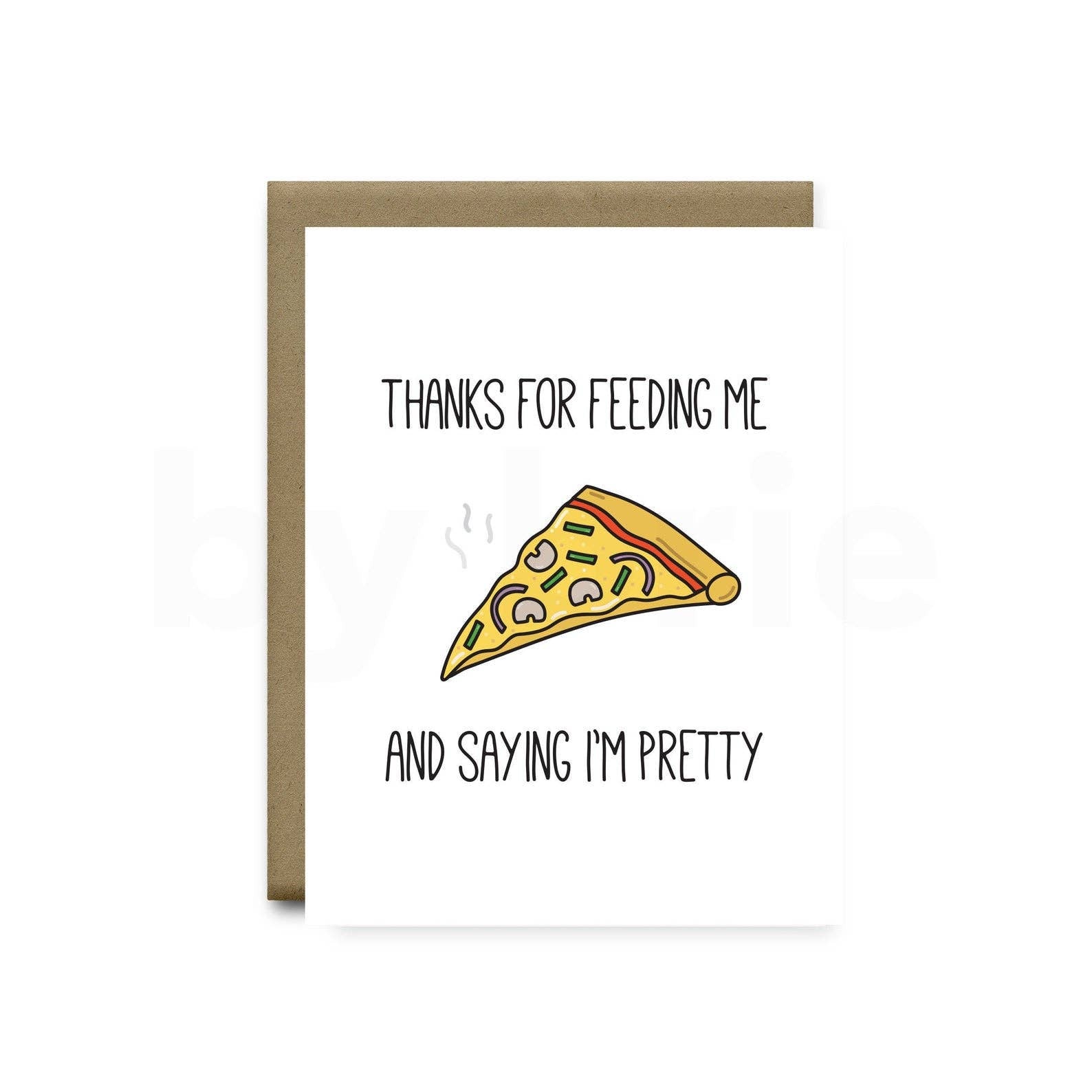 Thanks for Feeding Me and Saying I'm Pretty | Pizza Greeting